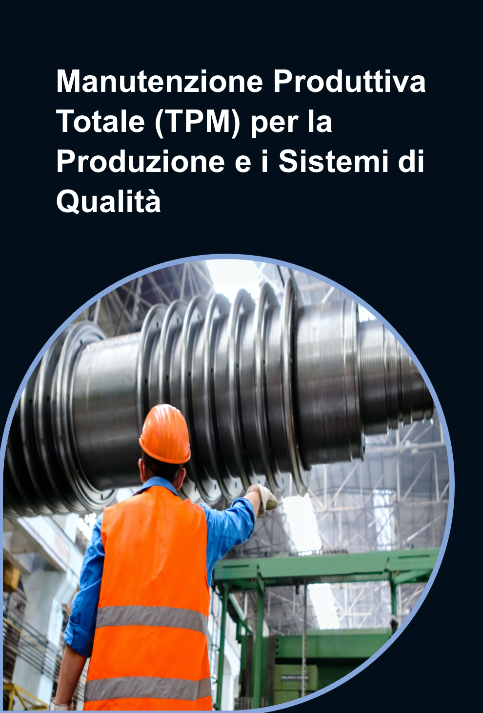 Manutenzione Produttiva Totale (TPM) per la Produzione e i Sistemi di Qualità